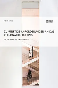 Zukünftige Anforderungen an das Personalrecruiting. Ein Leitfaden für Unternehmen_cover