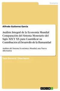 Análisis Integral de la Economía Mundial Comparación del Sistema Monetario del Siglo XIX Y XX para Cuantificar su Contribución al Desarrollo de la Humanidad_cover