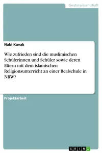 Wie zufrieden sind die muslimischen Schülerinnen und Schüler sowie deren Eltern mit dem islamischen Religionsunterricht an einer Realschule in NRW?_cover