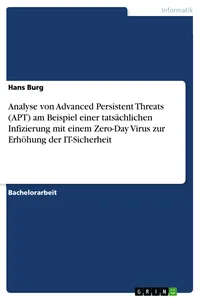 Analyse von Advanced Persistent Threats am Beispiel einer tatsächlichen Infizierung mit einem Zero-Day Virus zur Erhöhung der IT-Sicherheit_cover
