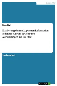 Etablierung der frankophonen Reformation Johannes Calvins in Genf und Auswirkungen auf die Stadt_cover
