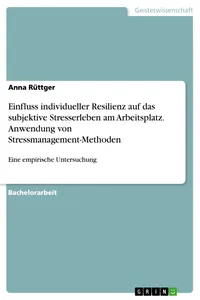 Einfluss individueller Resilienz auf das subjektive Stresserleben am Arbeitsplatz. Anwendung von Stressmanagement-Methoden_cover