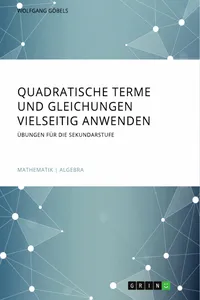 Quadratische Terme und Gleichungen vielseitig anwenden. Übungen für die Sekundarstufe_cover