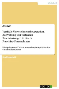 Vertikale Unternehmenskooperation. Auswirkung von vertikalen Beschränkungen in einem Franchise-Unternehmen_cover