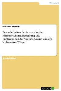Besonderheiten der internationalen Marktforschung. Bedeutung und Implikationen der "culture-bound" und der "culture-free" These_cover