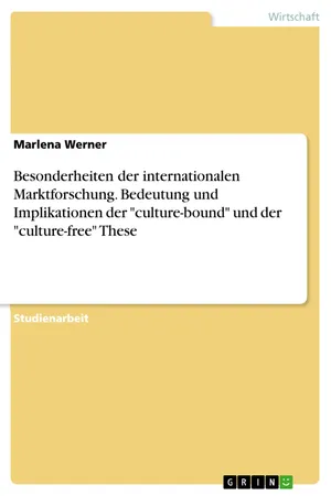 Besonderheiten der internationalen Marktforschung. Bedeutung und Implikationen der "culture-bound" und der "culture-free" These