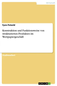Konstruktion und Funktionsweise von strukturierten Produkten im Wertpapiergeschäft_cover