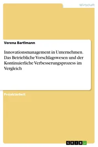 Innovationsmanagement in Unternehmen. Das Betriebliche Vorschlagswesen und der Kontinuierliche Verbesserungsprozess im Vergleich_cover