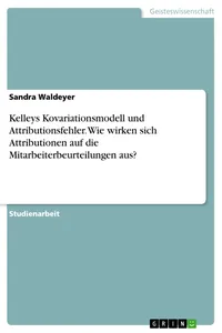 Kelleys Kovariationsmodell und Attributionsfehler. Wie wirken sich Attributionen auf die Mitarbeiterbeurteilungen aus?_cover