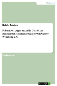 Prävention gegen sexuelle Gewalt am Beispiel der Mädchenarbeit des Wildwasser Würzburg e.V._cover