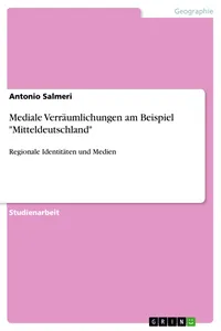 Mediale Verräumlichungen am Beispiel "Mitteldeutschland"_cover