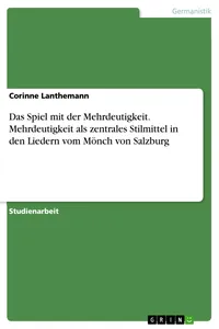 Das Spiel mit der Mehrdeutigkeit. Mehrdeutigkeit als zentrales Stilmittel in den Liedern vom Mönch von Salzburg_cover