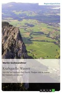 Kraftquelle Wasser. Von Hof bei Salzburg über Fuschl, Thalgau und St. Lorenz bis Unterach am Attersee_cover
