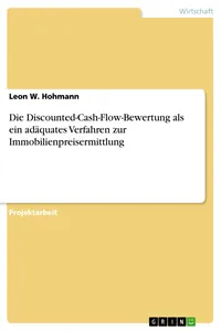 Die Discounted-Cash-Flow-Bewertung als ein adäquates Verfahren zur Immobilienpreisermittlung_cover