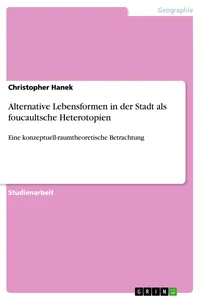 Alternative Lebensformen in der Stadt als foucaultsche Heterotopien_cover