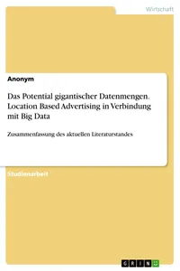 Das Potential gigantischer Datenmengen. Location Based Advertising in Verbindung mit Big Data_cover