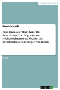 Brain Drain oder Brain Gain? Die Auswirkungen der Migration von Hochqualifizierten auf Abgabe- und Aufnahmeländer am Beispiel von Indien_cover