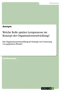 Welche Rolle spielen Lernprozesse im Konzept der Organisationsentwicklung?_cover