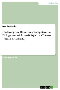 Förderung von Bewertungskompetenz im Biologieunterricht am Beispiel des Themas "vegane Ernährung"_cover