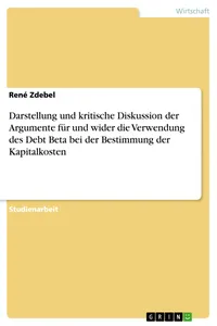 Darstellung und kritische Diskussion der Argumente für und wider die Verwendung des Debt Beta bei der Bestimmung der Kapitalkosten_cover