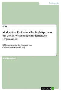 Moderation. Professioneller Begleitprozess bei der Entwickelung einer lernenden Organisation_cover