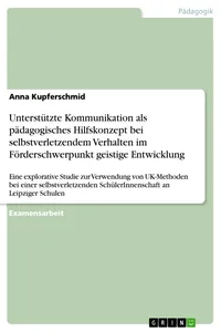 Unterstützte Kommunikation als pädagogisches Hilfskonzept bei selbstverletzendem Verhalten im Förderschwerpunkt geistige Entwicklung_cover