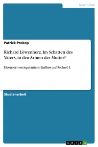 Richard Löwenherz. Im Schatten des Vaters, in den Armen der Mutter?_cover