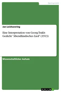 Eine Interpretation von Georg Trakls Gedicht "Abendländisches Lied_cover