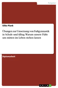 Übungen zur Umsetzung von Fußgymnastik in Schule und Alltag. Warum unsere Füße uns mitten im Leben stehen lassen_cover