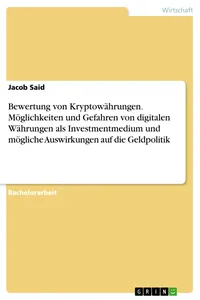 Bewertung von Kryptowährungen. Möglichkeiten und Gefahren von digitalen Währungen als Investmentmedium und mögliche Auswirkungen auf die Geldpolitik_cover