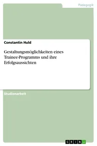 Gestaltungsmöglichkeiten eines Trainee-Programms und ihre Erfolgsaussichten_cover