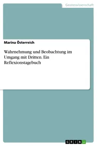 Wahrnehmung und Beobachtung im Umgang mit Dritten. Ein Reflexionstagebuch_cover