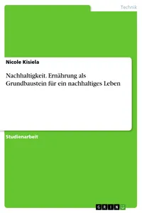 Nachhaltigkeit. Ernährung als Grundbaustein für ein nachhaltiges Leben_cover