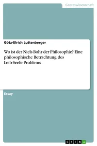 Wo ist der Niels Bohr der Philosophie? Eine philosophische Betrachtung des Leib-Seele-Problems_cover