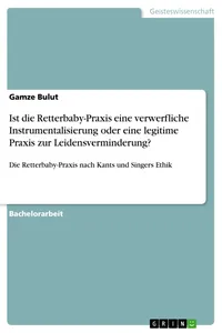 Ist die Retterbaby-Praxis eine verwerfliche Instrumentalisierung oder eine legitime Praxis zur Leidensverminderung?_cover