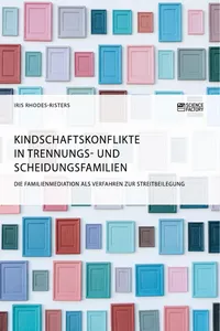 Kindschaftskonflikte in Trennungs- und Scheidungsfamilien. Die Familienmediation als Verfahren zur Streitbeilegung_cover
