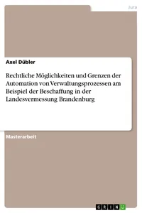 Rechtliche Möglichkeiten und Grenzen der Automation von Verwaltungsprozessen am Beispiel der Beschaffung in der Landesvermessung Brandenburg_cover