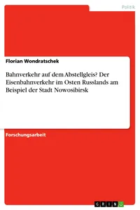 Bahnverkehr auf dem Abstellgleis? Der Eisenbahnverkehr im Osten Russlands am Beispiel der Stadt Nowosibirsk_cover