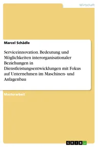 Serviceinnovation. Bedeutung und Möglichkeiten interorganisationaler Beziehungen in Dienstleistungsentwicklungen mit Fokus auf Unternehmen im Maschinen- und Anlagenbau_cover