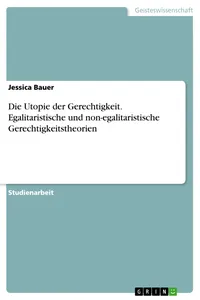 Die Utopie der Gerechtigkeit. Egalitaristische und non-egalitaristische Gerechtigkeitstheorien_cover