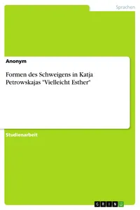 Formen des Schweigens in Katja Petrowskajas "Vielleicht Esther"_cover