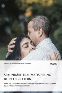 Sekundäre Traumatisierung bei Pflegeeltern. Kann die Arbeit mit traumatisierten Pflegekindern zu eigenen Belastungsstörungen führen?_cover