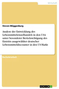 Analyse der Entwicklung des Lebensmitteleinzelhandels in den USA unter besonderer Berücksichtigung des Eintritts ausgewählter deutscher Lebensmitteldiscounter in den US-Markt_cover