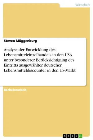Analyse der Entwicklung des Lebensmitteleinzelhandels in den USA unter besonderer Berücksichtigung des Eintritts ausgewählter deutscher Lebensmitteldiscounter in den US-Markt