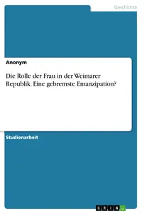Die Rolle der Frau in der Weimarer Republik. Eine gebremste Emanzipation?_cover