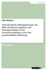 Altersspezifische Bildungskonzepte. Ein Blick auf Anbieter, Angebote und Nutzungsverhalten in der Erwachsenenbildung, sowie ihre gesellschaftliche Bedeutung_cover
