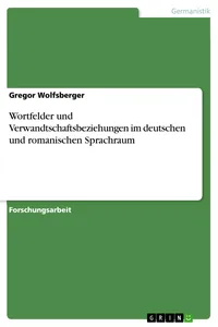 Wortfelder und Verwandtschaftsbeziehungen im deutschen und romanischen Sprachraum_cover
