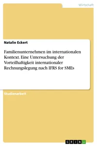 Familienunternehmen im internationalen Kontext. Eine Untersuchung der Vorteilhaftigkeit internationaler Rechnungslegung nach IFRS for SMEs_cover