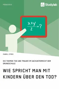 Wie spricht man mit Kindern über den Tod? Die Themen Tod und Trauer im Sachunterricht der Grundschule_cover