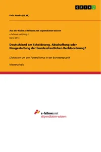 Deutschland am Scheideweg. Abschaffung oder Neugestaltung der bundesstaatlichen Rechtsordnung?_cover